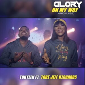Glory On My Way - Tohyeen Feat. Tobi Jeff Richards