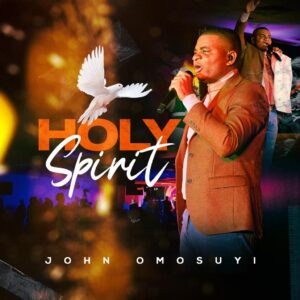 Holy Spirit By John Omosuyi Video