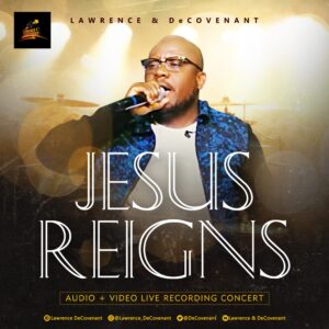 Jesus Reigns - Lawrence & DeCovenant