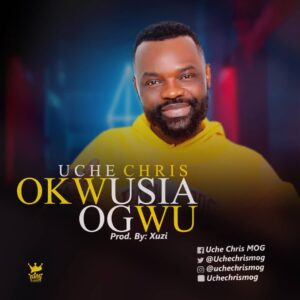 Okwusia Ogwu By Chris Uche