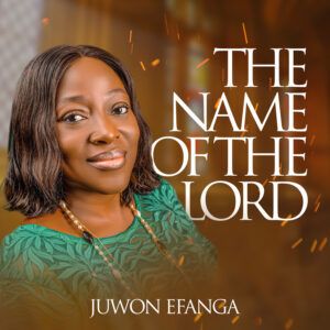 The Name of The Lord By Juwon Efanga