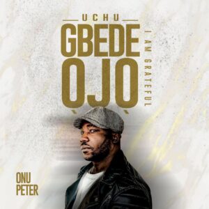Onu Peter - Uchu Gbede Ojo (I Am Grateful)