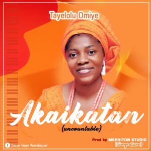 Tayelolu Omiye - Akaikatan (Uncountable) Mp3 download