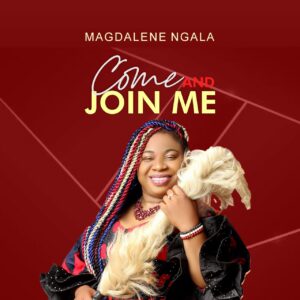 Come and Join Me By Magdalene Ngala