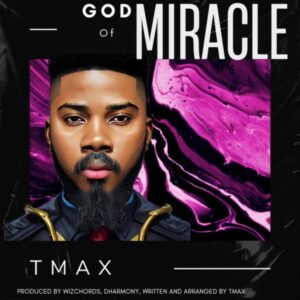 Download God of Miracle By Tmax