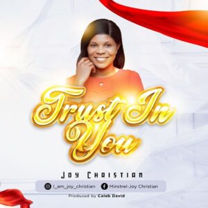Trust in You By Joy Christian