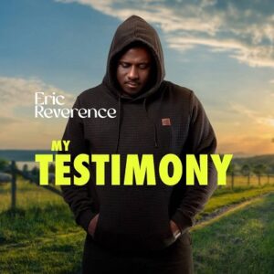 My Testimony By Eric Reverence