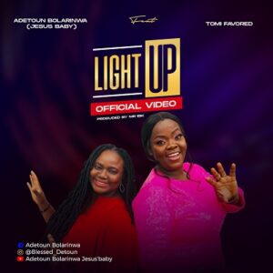 Download Light Up - Adetoun Bolarinwa Ft. Tomi Favored