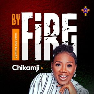 Download By fire by Chikamji Mp3