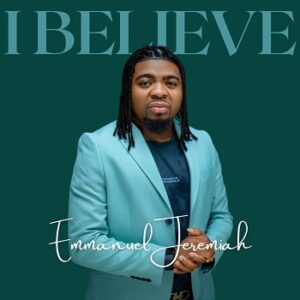 Emmanuel Jeremiah - I Believe