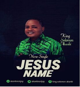 Download JESUS NAME By King Solomon Akanbi Mp3