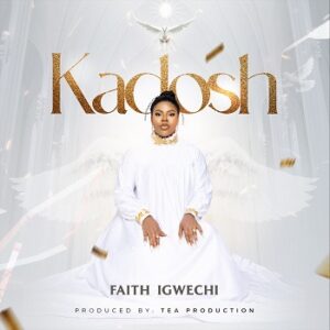 Kadosh By Faith Igwechi