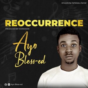 Download REOCCURRENCE By Ayo Bless-ed