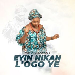 Download Eyin Nikan Logo Ye By Tutuola Popoola Mp3