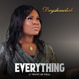 Everything (I Trust In You) By Deyshawlah Mp3