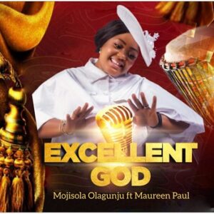 Mojisola Olagunju - Excellent God ft Maureen Paul