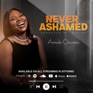 Never Ashamed by Arinola Omuemu