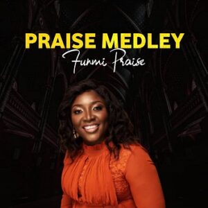 Praise Medley By Funmi Praise