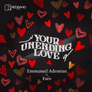 Your Unending Love - Emmanuel Adeniran Ft. EsRo Mp3 Download