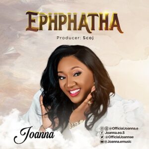 Ephphatha By Joanna Video