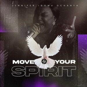 Download Move By Your Spirit By Jennifer Igomu