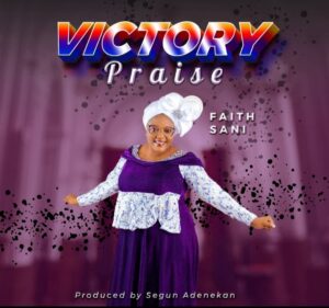 Victory Praise By Faith Sani