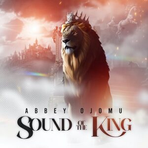 Sound of The King - Abbey Ojomu