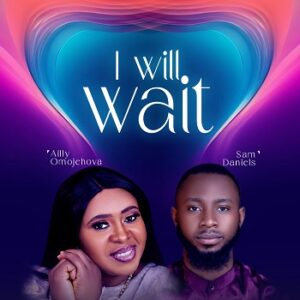 I Will Wait by Ailly Omojehova Feat. Sam Daniels