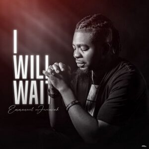 I Will Wait by Emmanuel Jeremiah