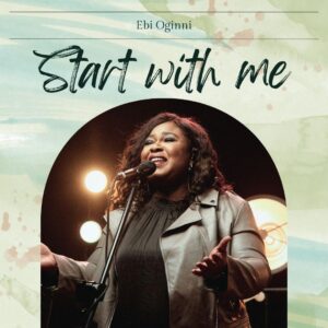 Start With Me by Ebi Oginni Mp3 download
