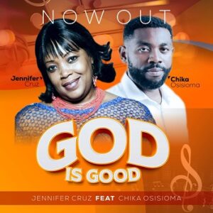 God Is Good By Jennifer Cruz ft. Chika Osisioma Mp3 download