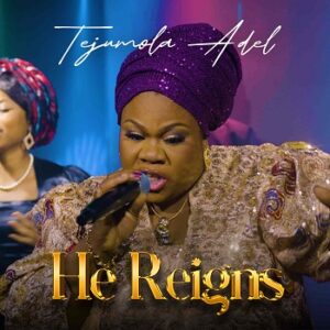 He Reigns by Tejumola Adel
