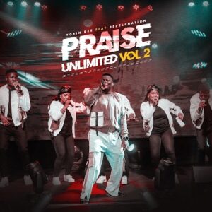 Praise Unlimited Volume 2 - Tosin Bee