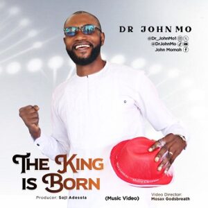 The King Is Born By Dr. John Mo