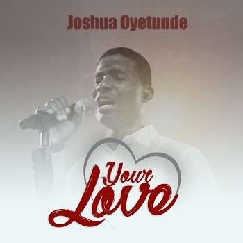 Your Love by Joshua Oyetunde