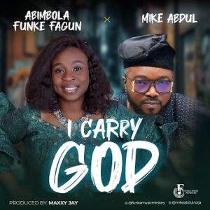 I Carry God by Abimbola Funke Fagun x Mike Abdul