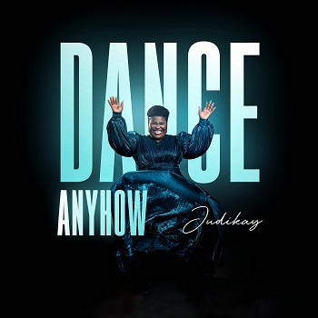 Download Dance Anyhow by Judikay