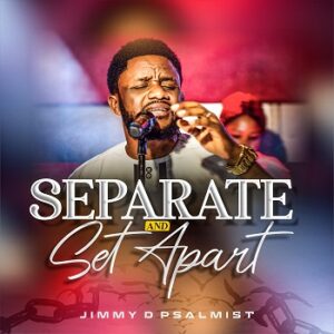 Download Separate And Set Apart By Jimmy D Psalmist