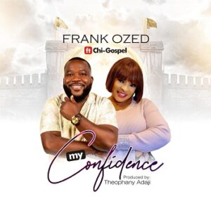 My Confidence By Frank Ozed Ft. Chi-Gospel