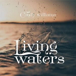 Living Waters By Cindy Williams