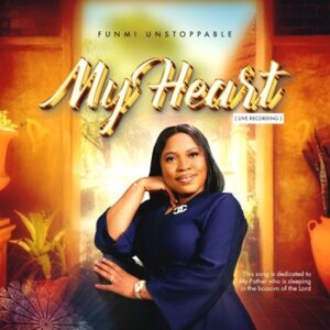 My Heart - Funmi Unstoppable