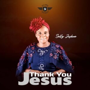 Thank You Jesus - Sally Joshua