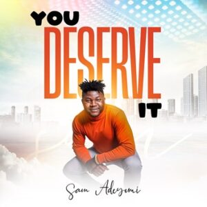 Download You Deserve It by Sam Adeyemi