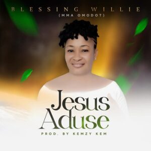 Jesus Aduse (Jesus has visit you) by Mma Omodot download mp3